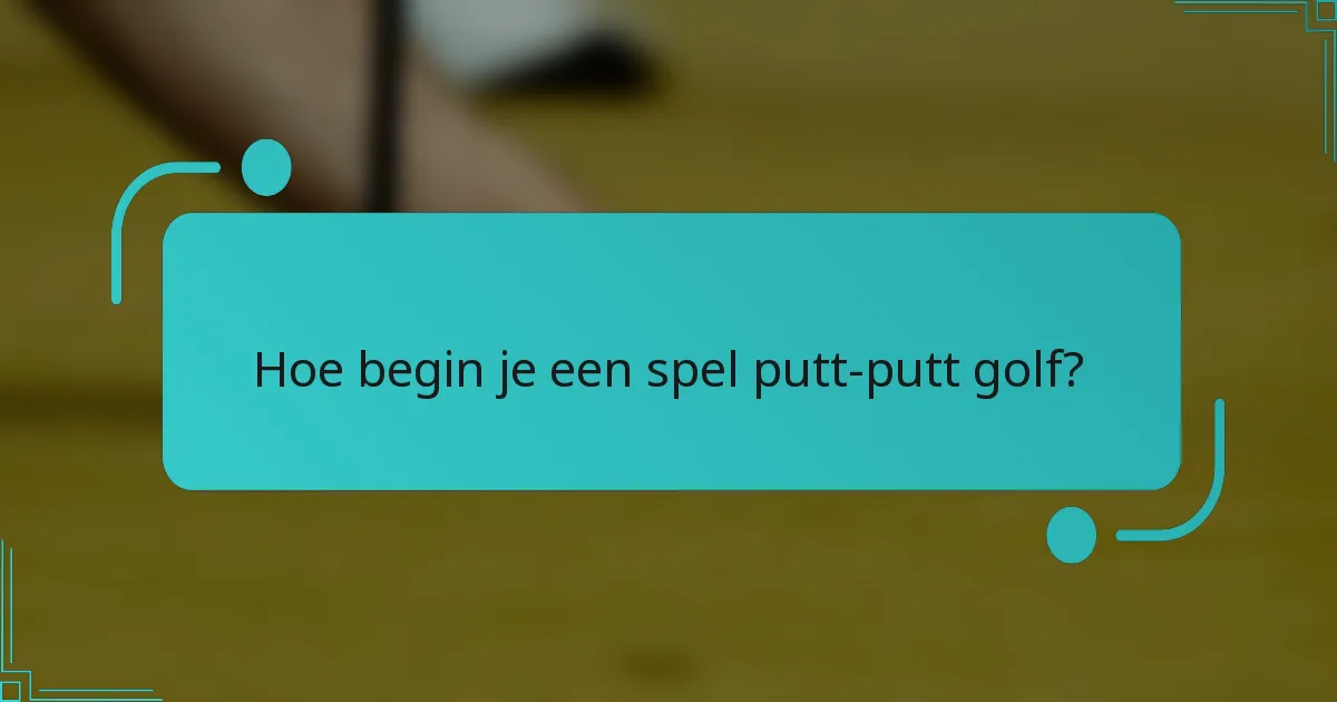 Hoe begin je een spel putt-putt golf?